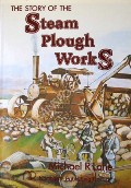 The Story of the Steam Plough Works - Fowlers of Leeds by LANE, Michael R. 